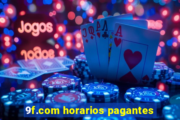 9f.com horarios pagantes